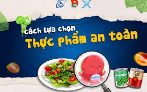 BÍ QUYẾT LỰA CHỌN THỰC PHẨM AN TOÀN